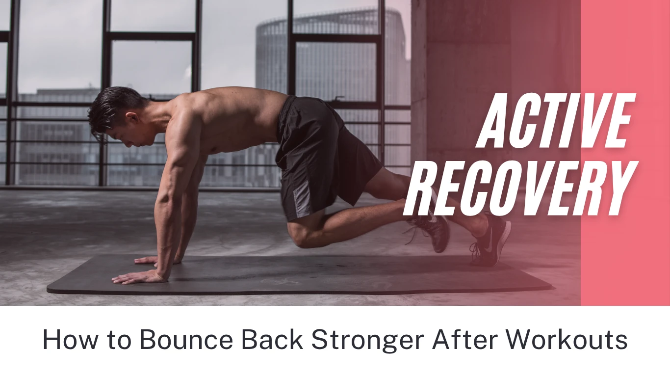 Active Recovery How to Bounce Back Stronger After Workouts